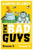 Bad Guys, the 3 Episodes 5&6