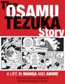 Osamu Tezuka  - The Osamu Tezuka Story: A Life in Manga and Anime