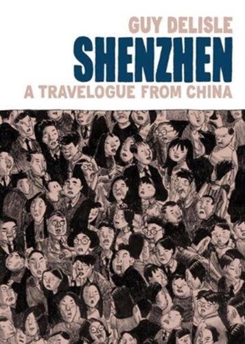 Guy Delisle  - Shenzhen - A travelogue from China