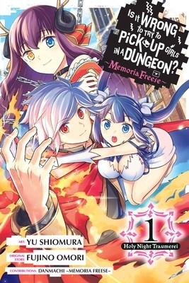 Is It Wrong to Try to Pick Up Girls in a Dungeo? - Memoria Freese 1 - Volume 1 - Holy Night Traumerei