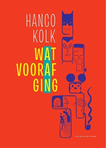 Hanco Kolk - Collectie  - Wat vooraf ging