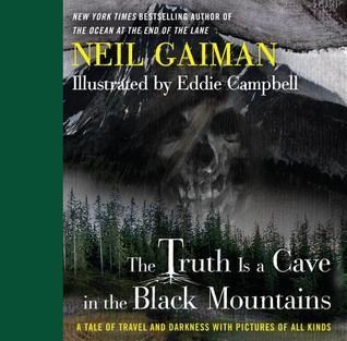 Neil Gaiman  - The Truth Is a Cave in the Black Mountains