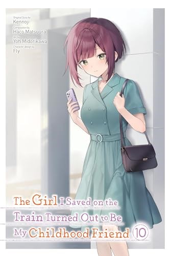 Girl I Saved on the Train Turned Out to Be My Childhood Friend, the 10 - Volume 10