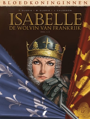Bloedkoninginnen 1 / Isabelle 1 - De Wolvin van Frankrijk 1, Hardcover, Eerste druk (2013) (Daedalus)