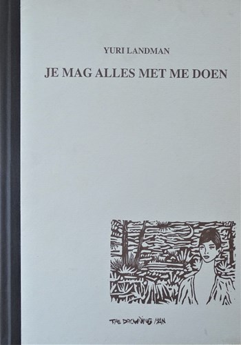 Yuri Landman - Collectie  - Je mag alles met me doen, Hardcover+prent (The Drowning Man)