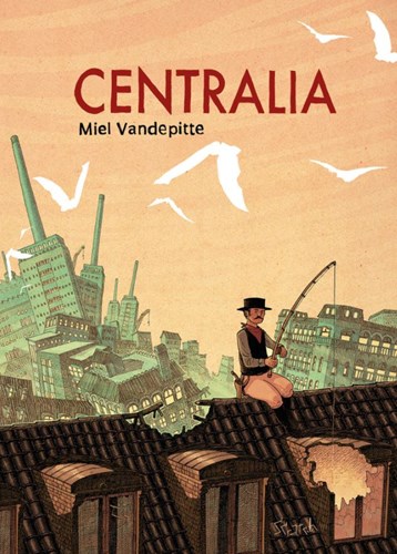 Miel Vandepitte  - Centralia, Hardcover+prent (Scratch)